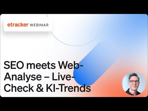 SEO meets Web Analyse – Live Check &amp; KI Trends