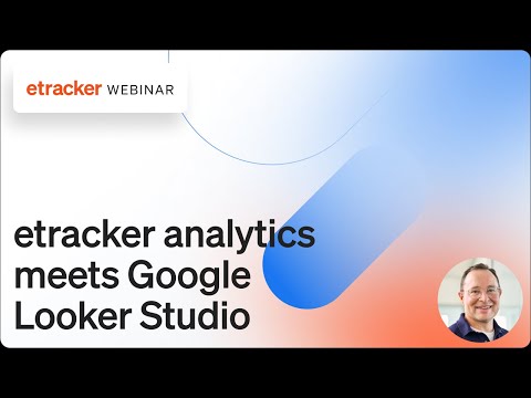 Hol das Maximum aus deinen Daten – etracker analytics meets Google Looker Studio