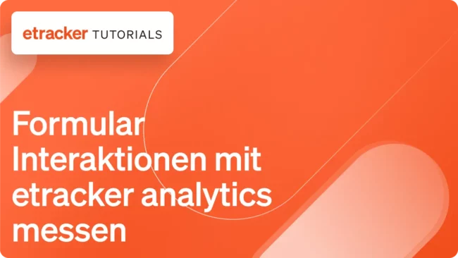 Formular Interaktionen mit etracker analytics messen