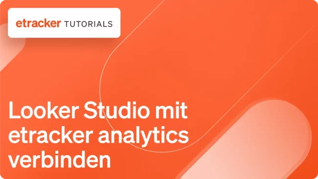 So verbindest du das Looker Studio mit etracker analytics