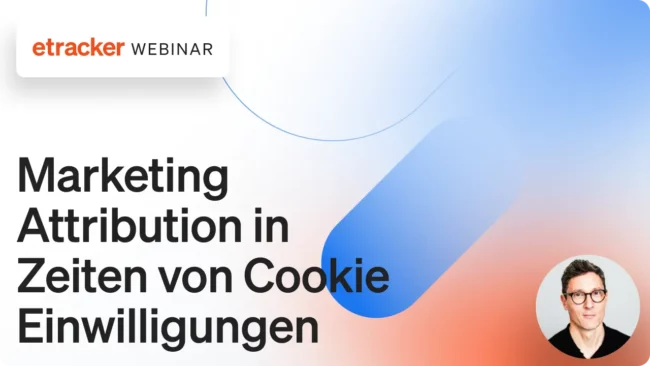 Marketing Attribution in Zeiten von Cookie Einwilligungen