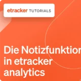 Die neue Notizfunktion in etracker analytics